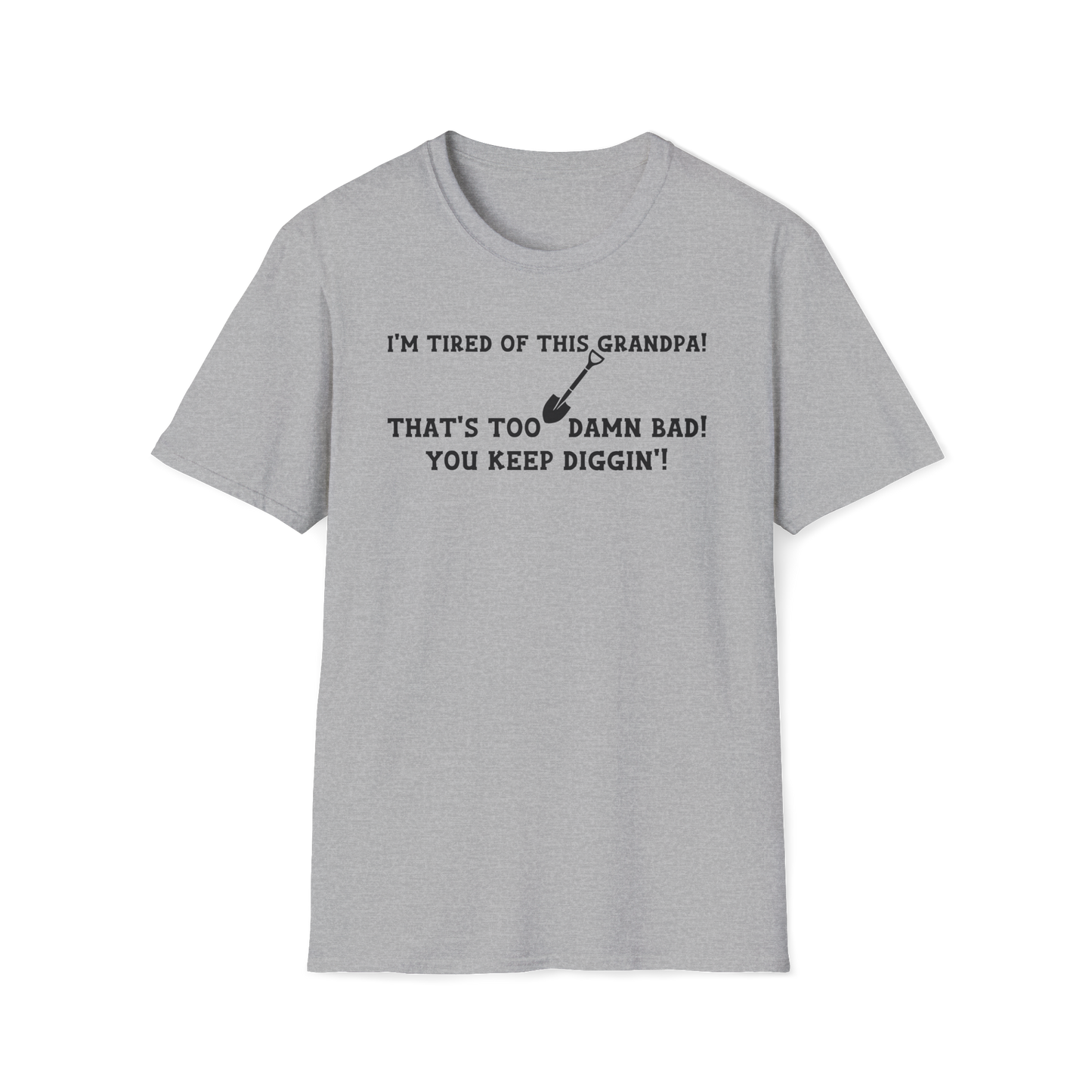 Im Tired of This Grandpa! T-Shirt