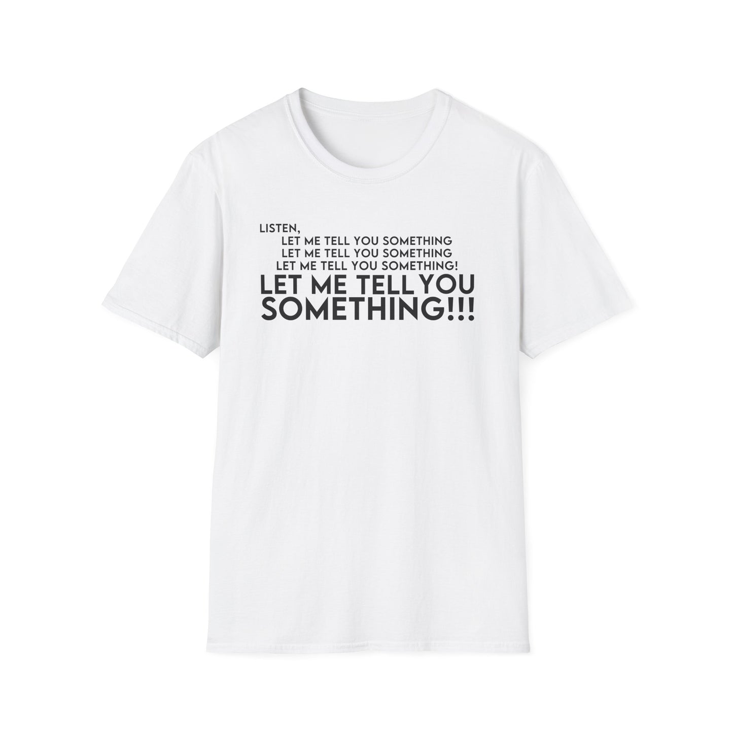 Let Me Tell You Something T-Shirt