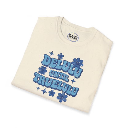 Delulu Until Trululu Distressed Tee
