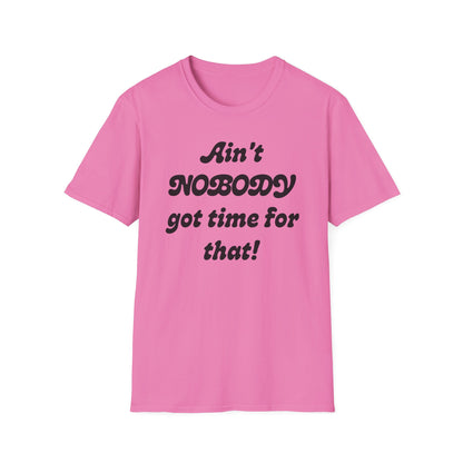 Ain't Nobody Got Time For That T-Shirt