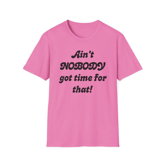 Ain't Nobody Got Time For That T-Shirt