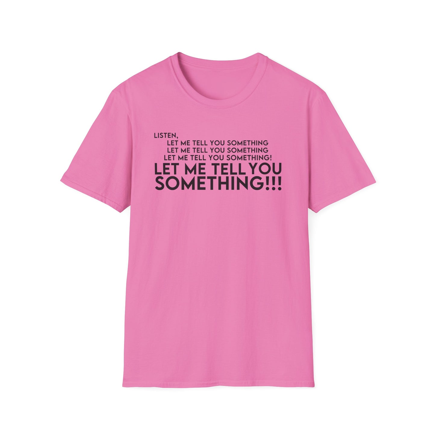 Let Me Tell You Something T-Shirt