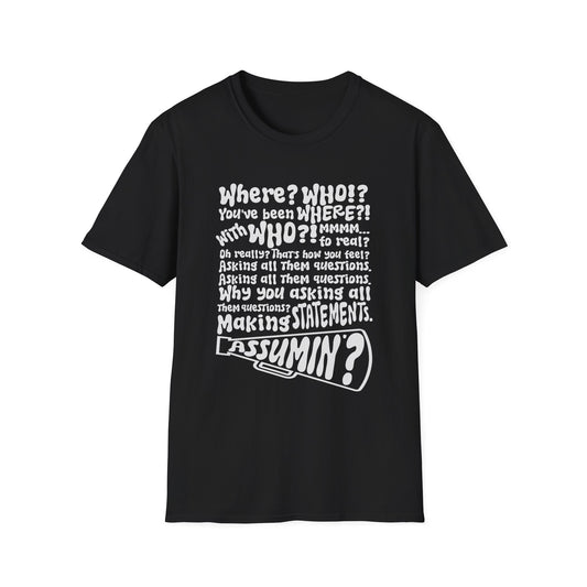 'Where? Who? Assumin?' T-Shirt