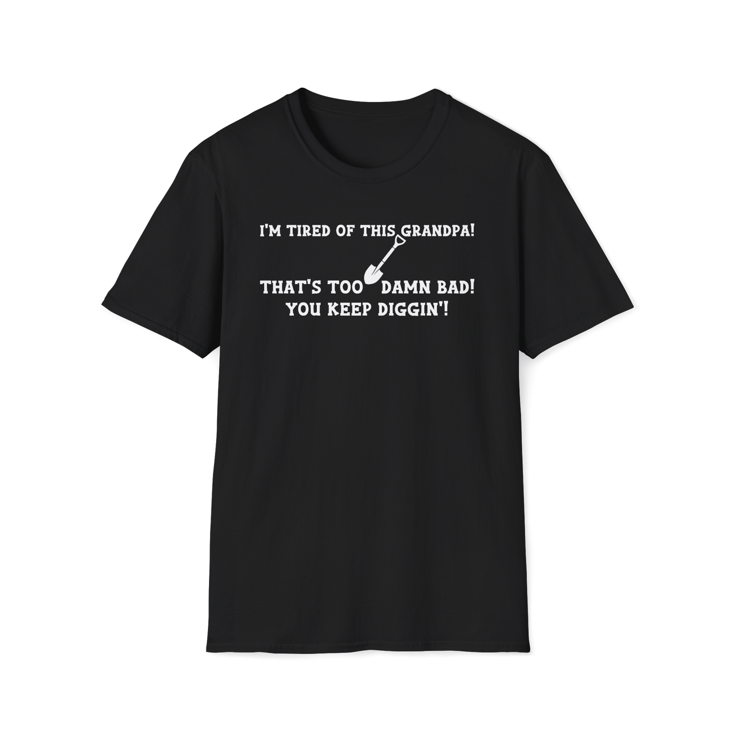 Im Tired of This Grandpa! T-Shirt