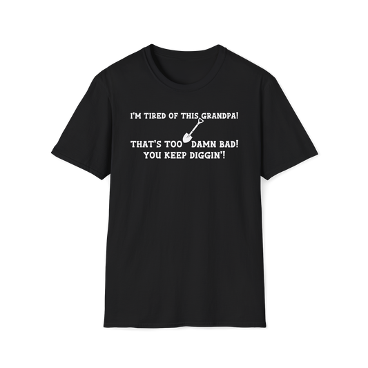 Im Tired of This Grandpa! T-Shirt