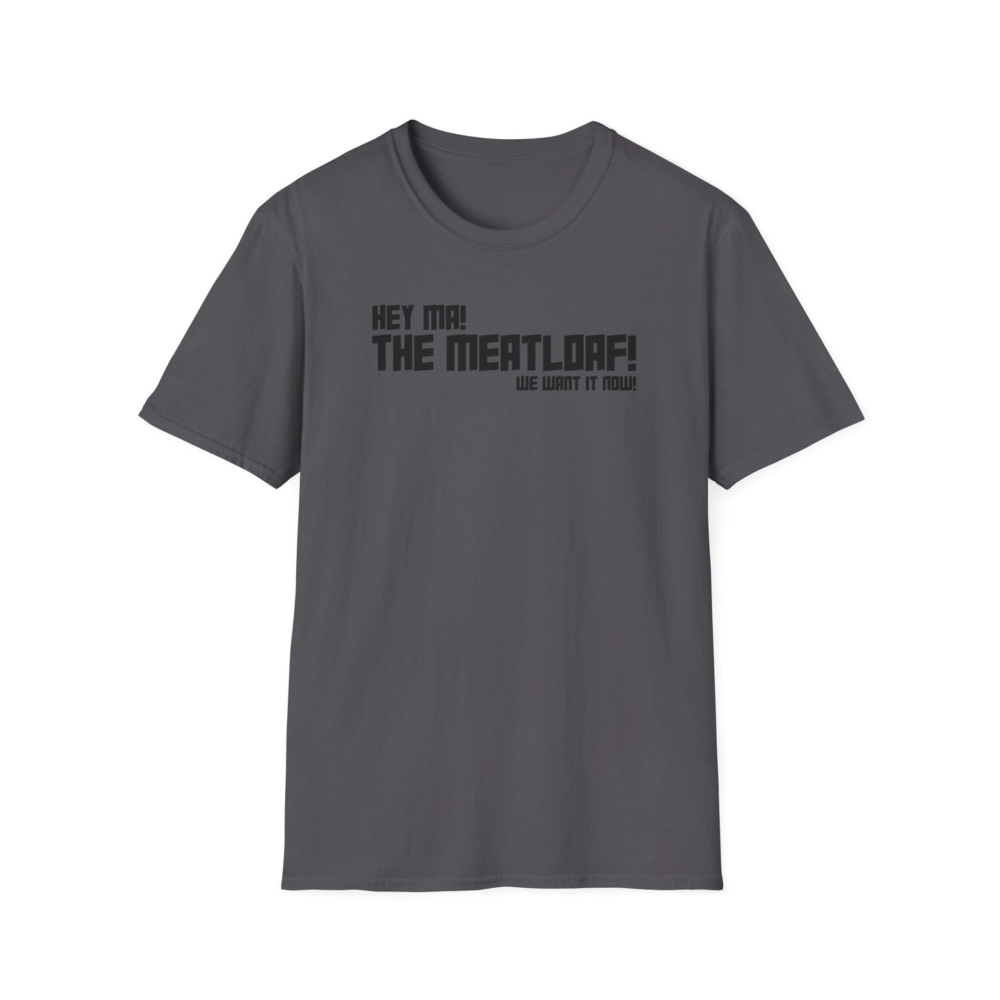 Ma! The Meatloaf! T-Shirt