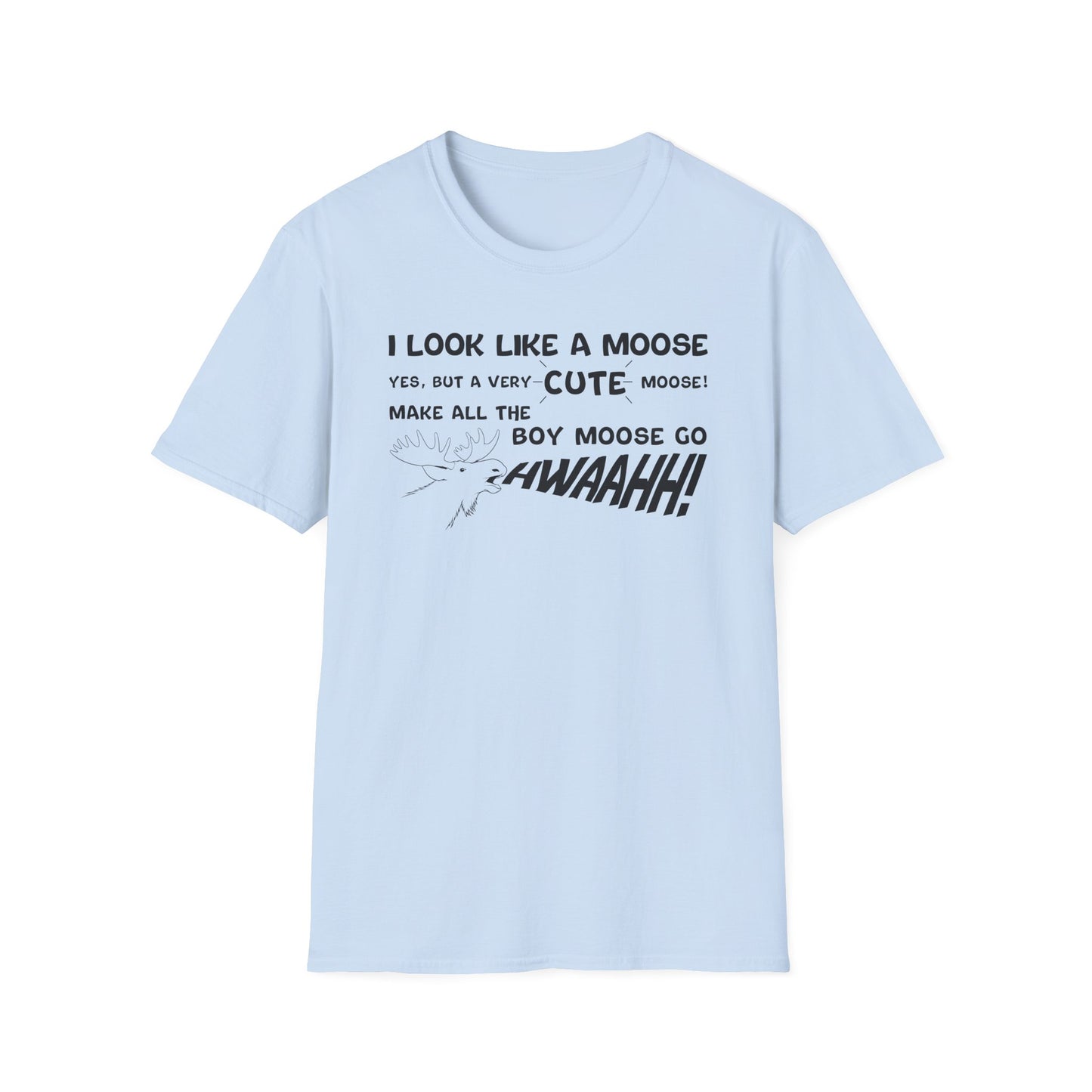 I look like a Moose T-Shirt