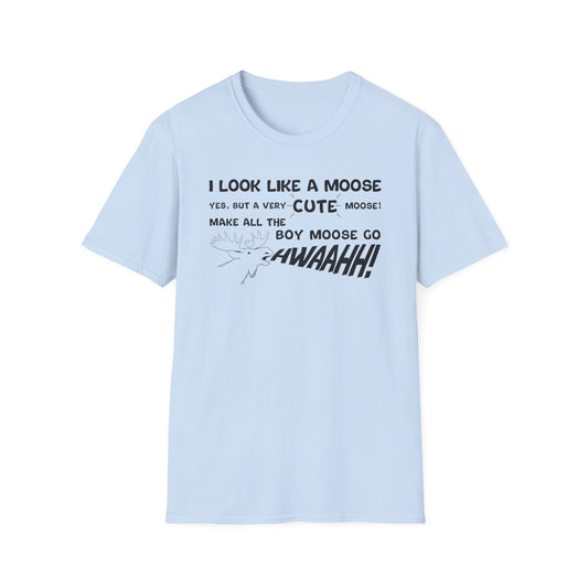 I look like a Moose T-Shirt
