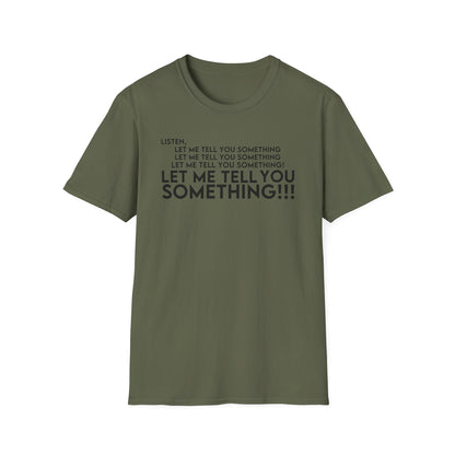 Let Me Tell You Something T-Shirt