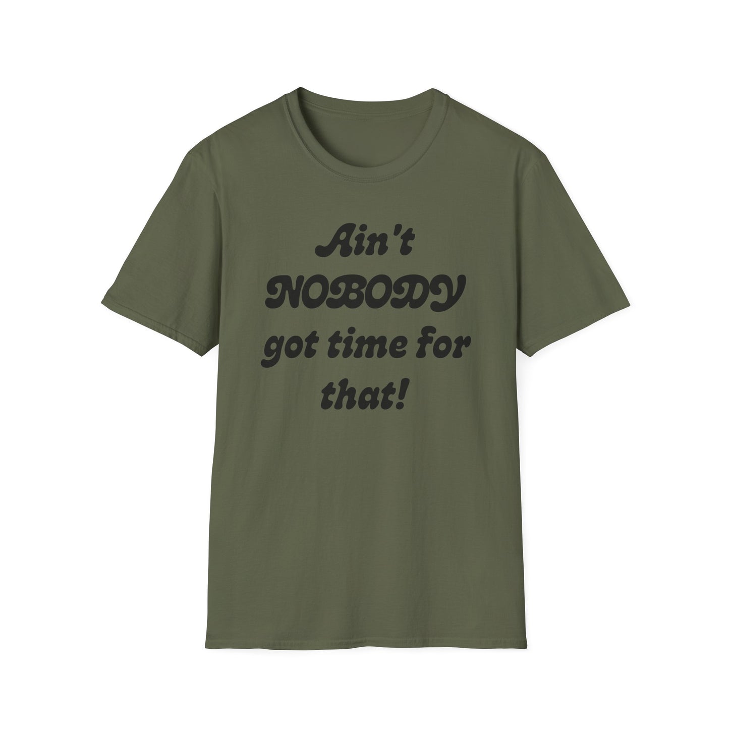 Ain't Nobody Got Time For That T-Shirt