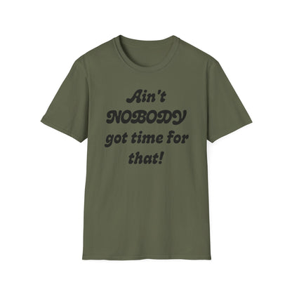 Ain't Nobody Got Time For That T-Shirt