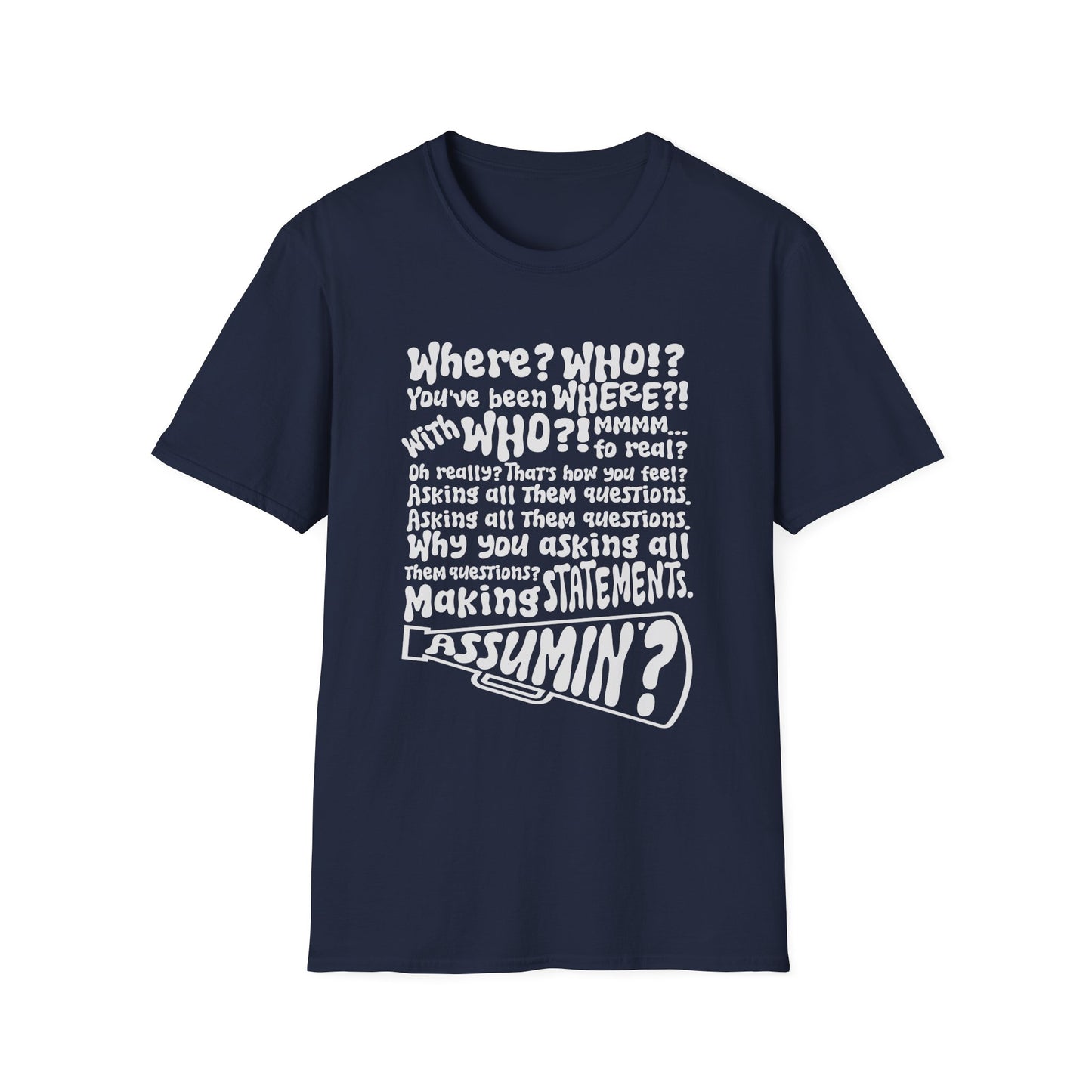 'Where? Who? Assumin?' T-Shirt