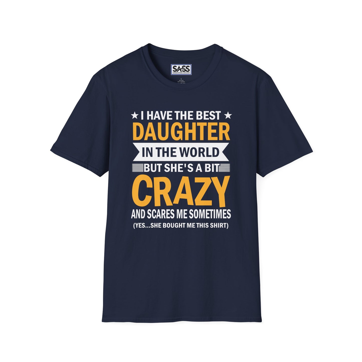 I Have The Best Daughter T-Shirt