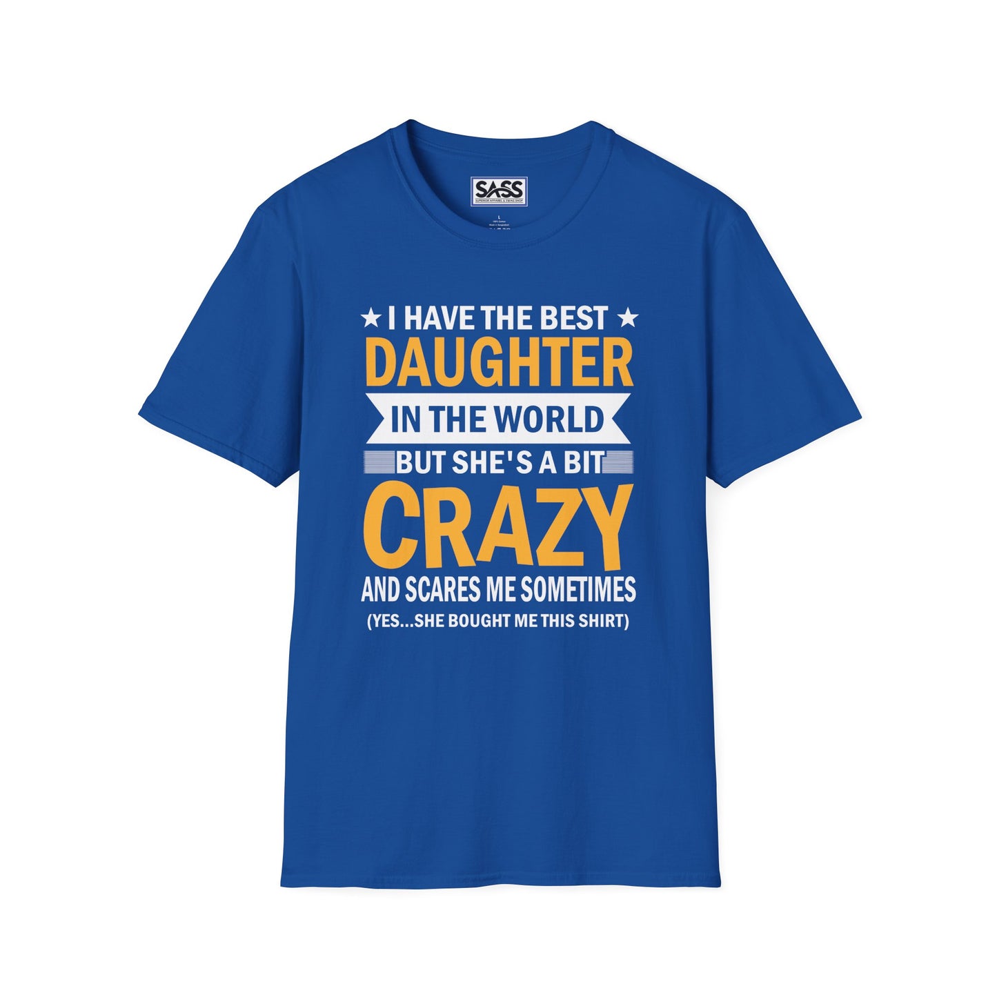 I Have The Best Daughter T-Shirt
