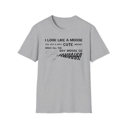 I look like a Moose T-Shirt