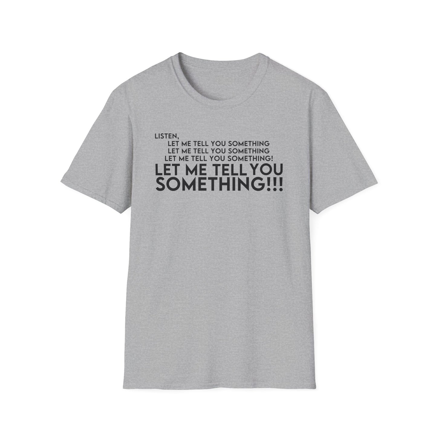 Let Me Tell You Something T-Shirt