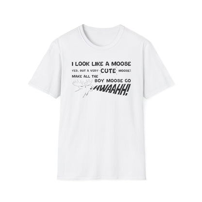 I look like a Moose T-Shirt